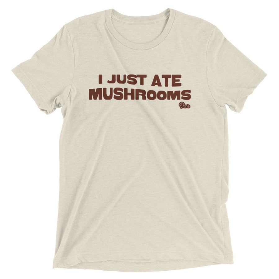 "I Just Ate Mushrooms" Short Sleeve T-Shirt O4